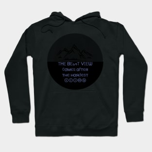 The best view comes after the hardest climb Hoodie